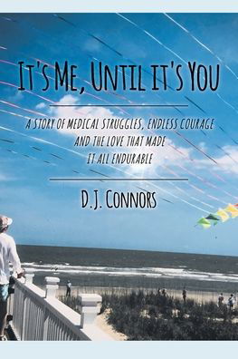 It's Me, Until It's You - D J Connors - Kirjat - Page Publishing, Inc. - 9781645444732 - maanantai 26. elokuuta 2019