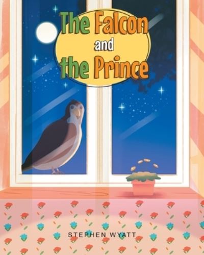 Cover for Stephen Wyatt · The Falcon and the Prince (Paperback Book) (2021)