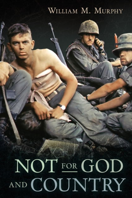 Not for God and Country - William M Murphy - Livres - Koehler Books - 9781646632732 - 23 février 2021