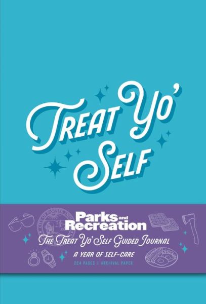 Parks and Recreation: The Treat Yo' Self Guided Journal: A Year of Self-Care - Insight Editions - Bücher - Insight Editions - 9781647226732 - 7. Februar 2023