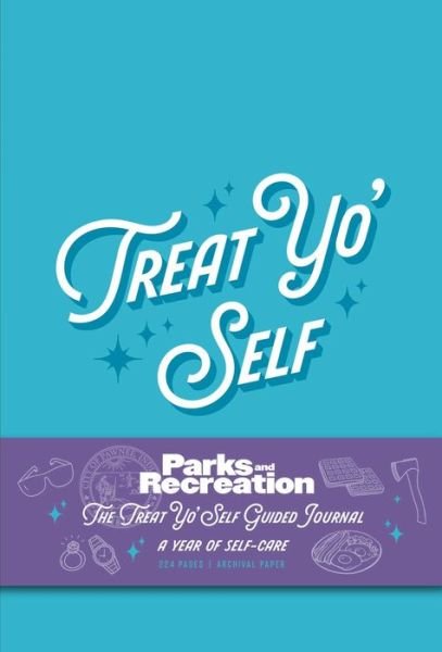 Cover for Insight Editions · Parks and Recreation: The Treat Yo' Self Guided Journal: A Year of Self-Care (Gebundenes Buch) (2023)