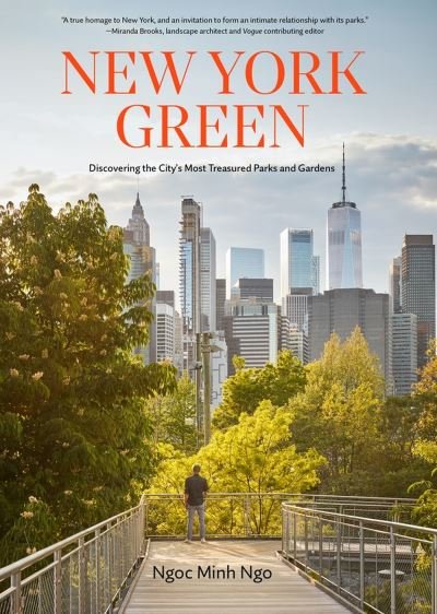 Cover for Ngoc Minh Ngo · New York Green: Discovering the City’s Most Treasured Parks and Gardens (Hardcover Book) (2023)