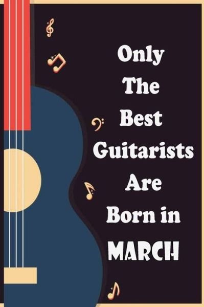 Cover for Sbt Nat · Only The Best Guitarists Are Born in March (Paperback Book) (2020)