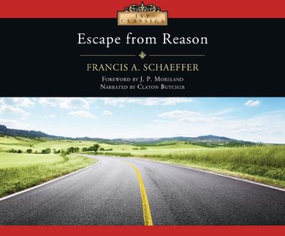 Escape from Reason - Francis A Schaeffer - Music - Two Words on Dreamscape Audio - 9781662018732 - June 16, 2020