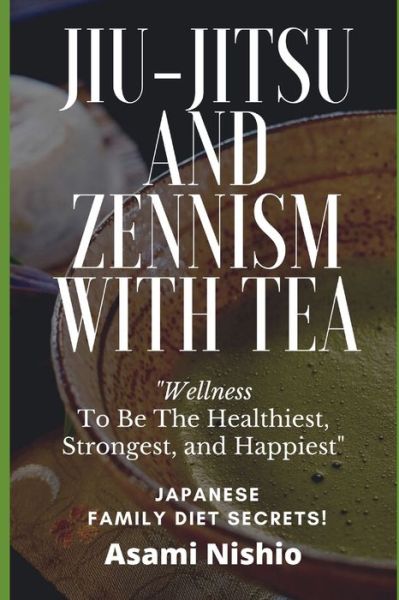 Cover for Asami Nishio · Jiu-Jitsu And Zennism With Tea (Paperback Book) (2019)