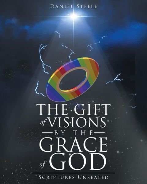 Cover for Daniel Steele · The Gift of Visions by the Grace of God: Scriptures Unsealed (Pocketbok) (2015)