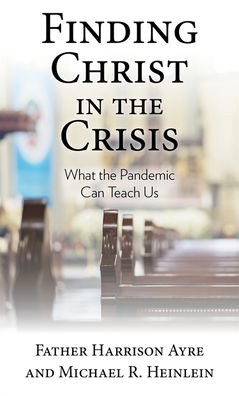 Cover for Father Harrison Ayre · Finding Christ in the Crisis (Paperback Book) (2020)