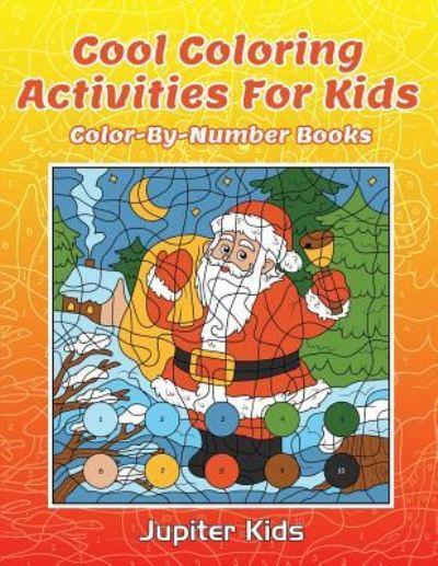Cover for Jupiter Kids · Cool Coloring Activities For Kids: Color-By-Number Books (Paperback Book) (2016)