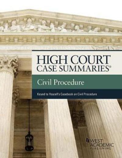 High Court Cases Summaries on Civil Procedure (Keyed to Yeazell) - High Court Case Summaries - Publisher's Editorial Staff - Books - West Academic Publishing - 9781683288732 - September 30, 2017