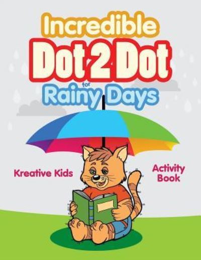 Cover for Kreative Kids · Incredible Dot 2 Dot for Rainy Days Activity Book Book (Paperback Book) (2016)