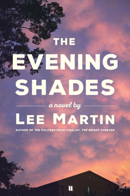 Cover for Lee Martin · The Evening Shades (Paperback Book) (2025)