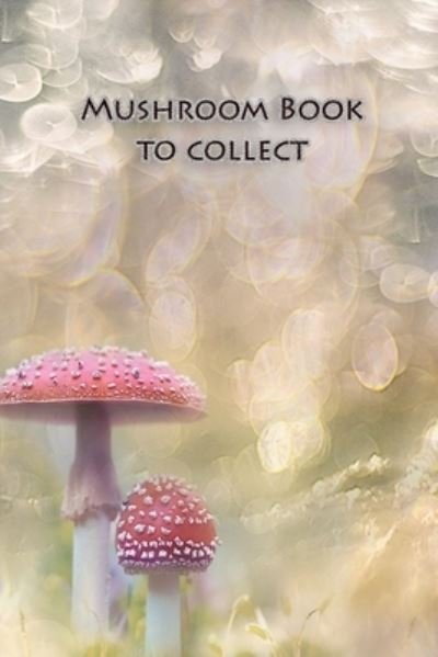 Cover for Mushroom Picker Diary · Mushroom book to collect (Paperback Book) (2019)