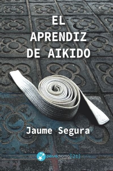 Cover for Jaume Segura · El aprendiz de aikido (Paperback Bog) (2019)