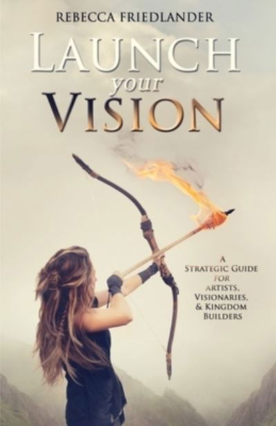 Cover for Rebecca Friedlander · Launch Your Vision (Paperback Book) (2019)