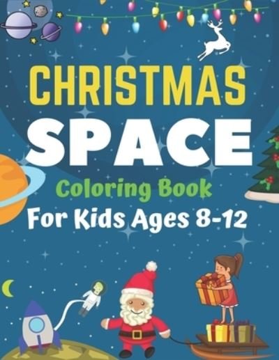 Cover for Holiday Space Gift House · Christmas Space Coloring Book For Kids Ages 8-12 (Paperback Book) (2019)