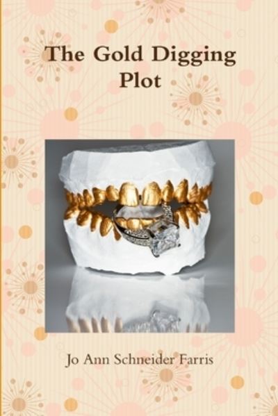 Cover for Jo Ann Schneider Farris · The Gold Digging Plot (Taschenbuch) (2015)