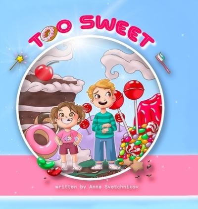 Too Sweet - Anna Svetchnikov - Kirjat - Lulu.com - 9781716245732 - lauantai 9. tammikuuta 2021