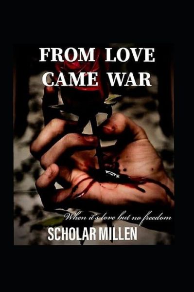 Cover for Scholar Millen · From Love Came War (Paperback Book) (2018)