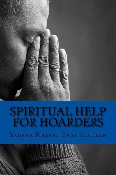 Cover for Yahnna Malkat Baht Yehudah · Spiritual Help For Hoarders (Paperback Book) (2018)