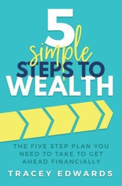 Cover for Tracey Edwards · 5 Simple Steps to Wealth (Paperback Book) (2018)