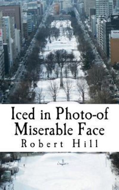 Cover for Robert Hill · Iced in Photo-Of Miserable Face (Paperback Bog) (2018)