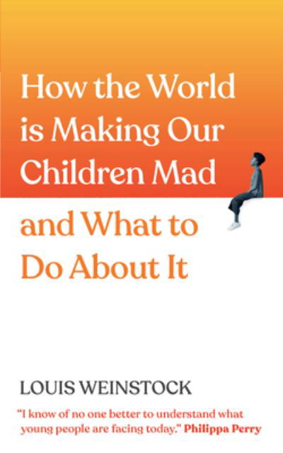 How the World Is Making Our Children Mad and What to Do about It - Louis Weinstock - Livros - Sourcebooks - 9781728279732 - 25 de outubro de 2022