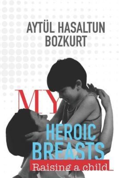 Cover for Aytul Hasaltun Bozkurt · My Heroic Breasts (Paperback Book) (2018)