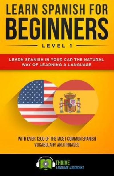 Cover for Thrive Language Audiobooks · Learn Spanish for Beginners Level 1 (Paperback Book) (2018)