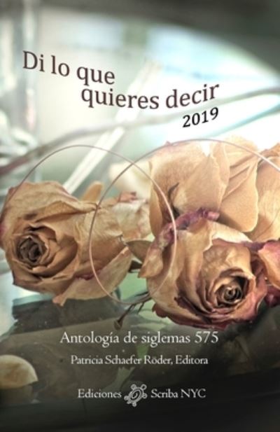 Di lo que quieres decir 2019 - Patricia Schaefer Roder - Böcker - Scriba NYC - 9781732676732 - 27 september 2019