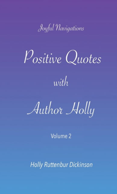 Cover for Holly Ruttenbur Dickinson · Positive Quotes with Author Holly (Paperback Book) (2020)