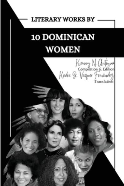 Cover for Kianny N Antigua · Literary Works by 10 Dominican Women (Paperback Book) (2021)