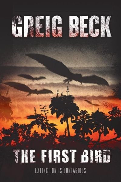 Cover for Greig Beck · The First Bird (Paperback Bog) (2013)