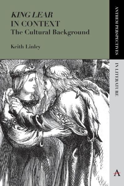 Cover for Keith Linley · 'King Lear' in Context: The Cultural Background - Anthem Perspectives in Literature (Paperback Book) (2015)