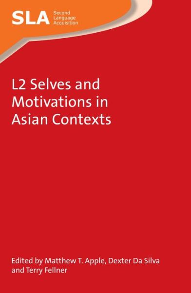 L2 Selves and Motivations in Asian Contexts - Second Language Acquisition - Matthew T. Apple - Books - Channel View Publications Ltd - 9781783096732 - November 23, 2016