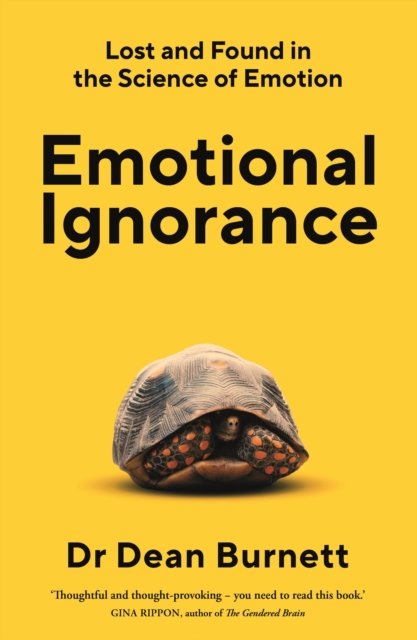 Cover for Dean Burnett · Emotional Ignorance: Lost and found in the science of emotion (Taschenbuch) [Main edition] (2023)