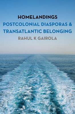 Cover for Rahul K. Gairola · Homelandings: Postcolonial Diasporas and Transatlantic Belonging (Paperback Book) (2016)