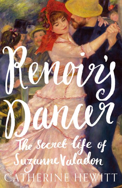 Cover for Catherine Hewitt · Renoir's Dancer: The Secret Life of Suzanne Valadon (Hardcover Book) (2017)