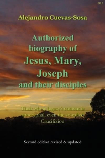 Cover for Alejandro Cuevas-Sosa · Authorized Biography of Jesus, Mary, Joseph and their Disciples 2nd Edition (Taschenbuch) (2019)