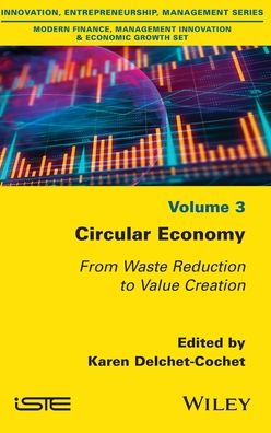 Circular Economy: From Waste Reduction to Value Creation - K Delchet-Cochet - Books - ISTE Ltd and John Wiley & Sons Inc - 9781786305732 - October 20, 2020
