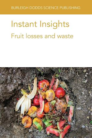 Cover for Yahia, Prof Elhadi M. (Universidad Autonoma de Queretaro) · Instant Insights: Fruit Losses and Waste - Burleigh Dodds Science: Instant Insights (Paperback Book) (2020)