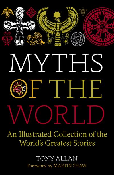 Cover for Tony Allan · Myths of the World: An Illustrated Collection of the World's Greatest Stories (Inbunden Bok) [2 New edition] (2021)