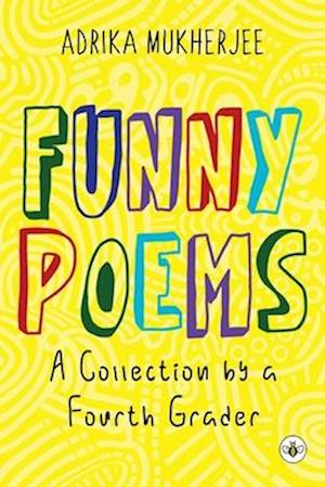 Funny Poems - A Collection by a Fourth Grader - Adrika Mukherjee - Books - Olympia Publishers - 9781787960732 - November 28, 2024