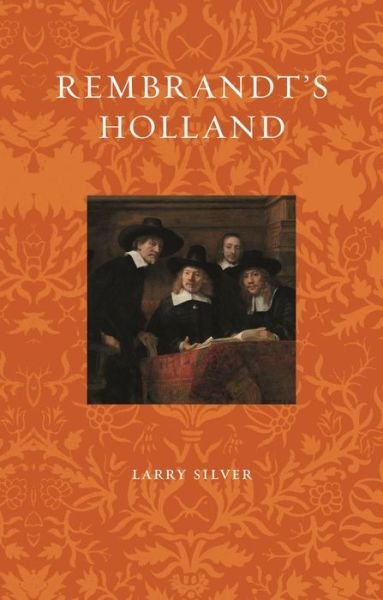 Cover for Larry Silver · Rembrandt's Holland - Renaissance Lives (Paperback Book) (2024)