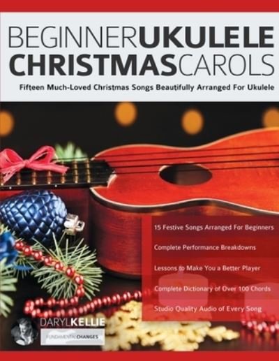 Cover for Daryl Kellie · Beginner Ukulele Christmas Carols: Fifteen Much-Loved Christmas Songs Beautifully Arranged For Ukulele (Paperback Book) (2021)