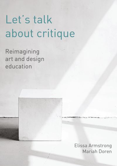 Cover for Elissa Armstrong · Let's Talk about Critique: Reimagining Art and Design Education (Paperback Book) [New edition] (2023)