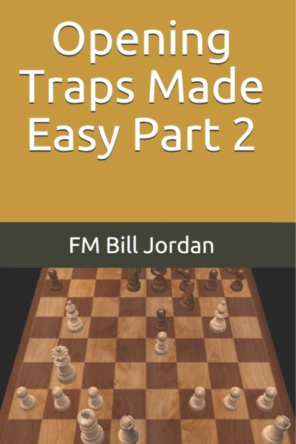 Cover for Fm Bill Jordan · Opening Traps Made Easy Part 2 (Taschenbuch) (2019)