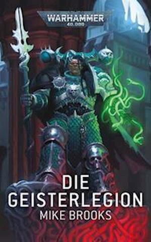 Warhammer 40.000 - Die Geisterlegion - Mike Brooks - Kirjat - Black Library - 9781800267732 - maanantai 10. heinäkuuta 2023