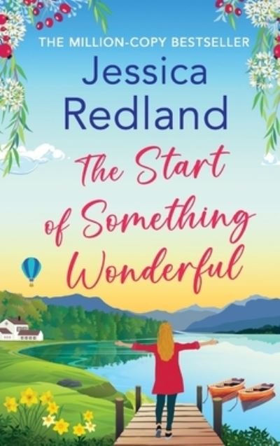 Cover for Jessica Redland · The Start of Something Wonderful: The BRAND NEW heartwarming, feel-good novel from MILLION-COPY BESTSELLER Jessica Redland for summer 2023 - Escape to the Lakes (Inbunden Bok) (2023)
