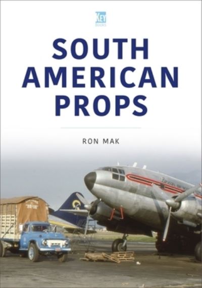 Cover for Ron Mak · South American Props - Historic Commercial Aircraft (Paperback Book) (2023)