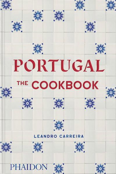 Cover for Leandro Carreira · Portugal: The Cookbook (Hardcover Book) (2022)